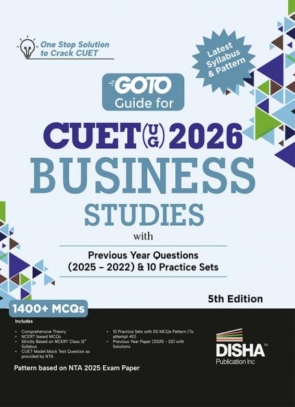 Disha GoTo Guide for CUET (UG) 2026 Business Studies with Previous Year Questions (2022 - 2025) & 10 Practice Sets 5th Edition | NCERT Coverage with PYQs & Practice Question Bank