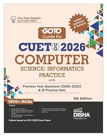Disha GoTo Guide for CUET (UG) 2026 Computer Science/ Informatics Practices with Previous Year Questions (2022 - 2025) & 10 Practice Sets 5th Edn | NCERT Coverage with PYQs & Practice Question Bank