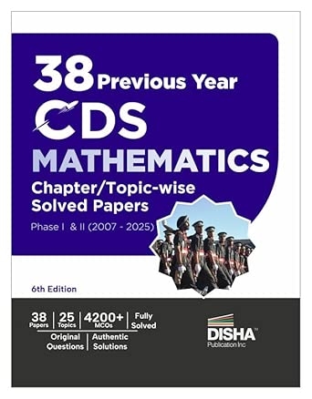 Disha 38 Previous Year CDS Mathematics Chapter/ Topic-wise  Previous Year Solved Papers Phase I & II (2007 - 2025) 6th Edition | Combined Defence Services PYQs Question Bank