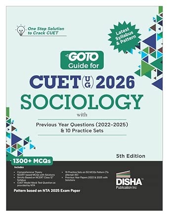 Disha GoTo Guide for CUET (UG) 2026 Sociology with Previous Year Questions (2022 - 2025) & 10 Practice Sets 5th Edition | NCERT Coverage with PYQs & Practice Question Bank
