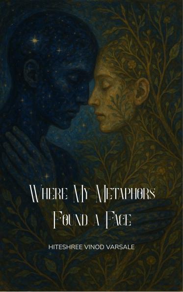 Where My Metaphors Found a Face - Unfolding Love One Phase at a Time — The Poetry of Love Loss and Becoming