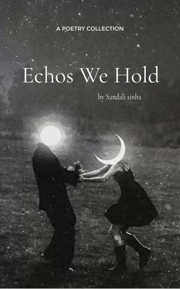 Echos We Hold  A collection of what remains