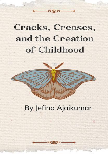 Cracks Creases and the Creation of my Childhood -