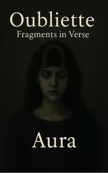 OUBLIETTE  Fragments in Verse