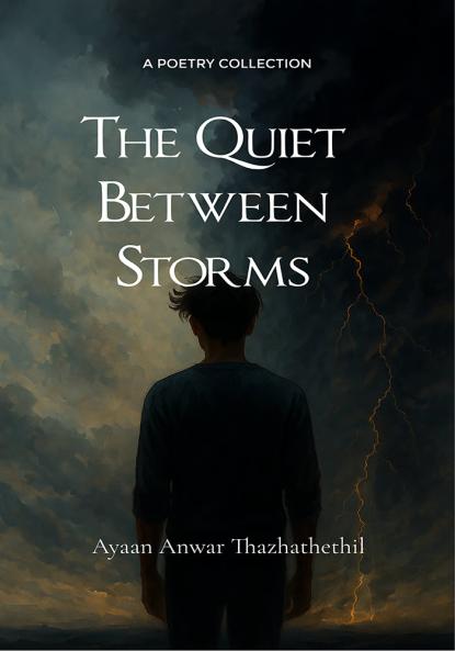 The Quiet Between Storms - Poems on Memory Melancholy and What Makes Us Human