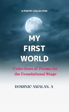 MY FIRST WORLD: Collections of Poems for the Foundational Stage
