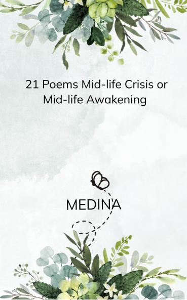 21 Poems Mid-life crisis or Mid-life awakening-21 Thoughts and rants