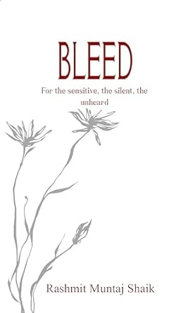 Bleed: For the sensitive the silent the unheard