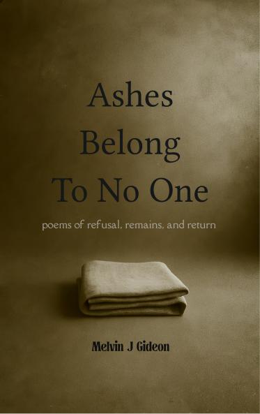Ashes Belong To No One  poems of refusal remains and return