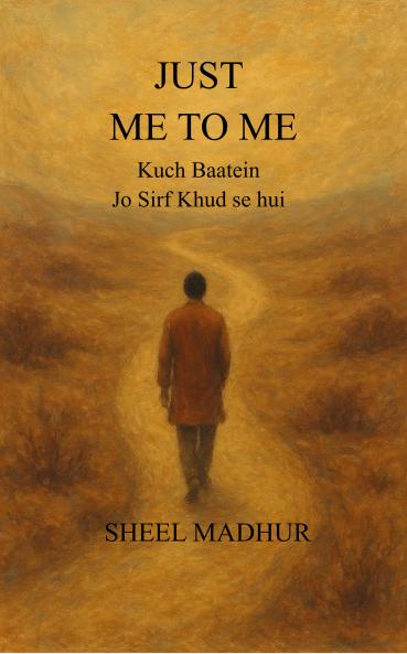 JUST ME TO ME  Kuch Baatein Jo Sirf Khud se hui