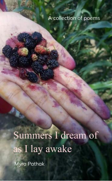 Summers I dream of as I lay awake  A collection of poems
