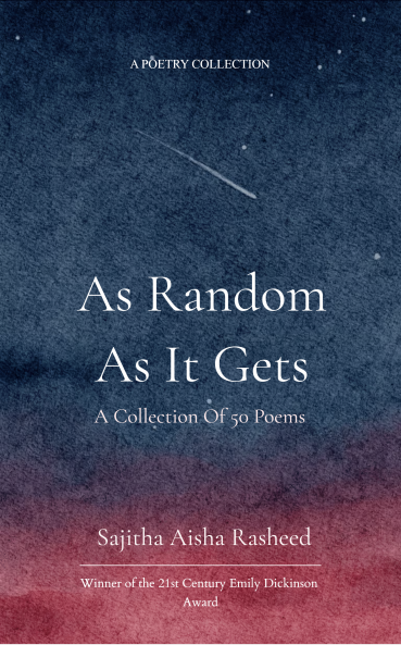 As Random As It Gets - A collection of 50 poems about life random questions and musings.