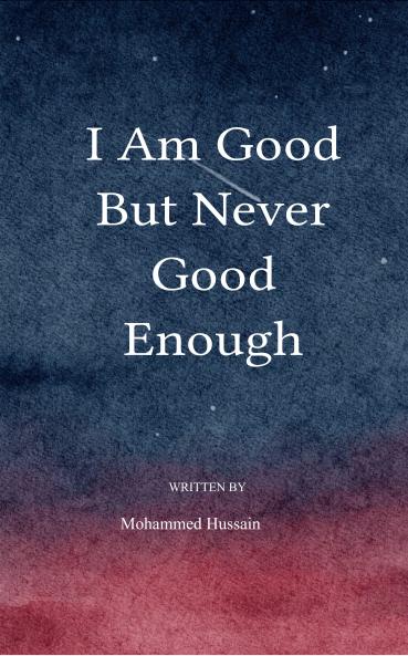 I am good but never good enough