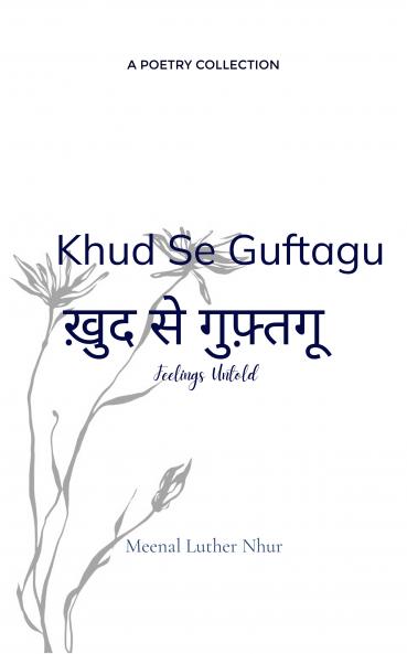 KHUD SE GUFTAGU: Feelings Untold