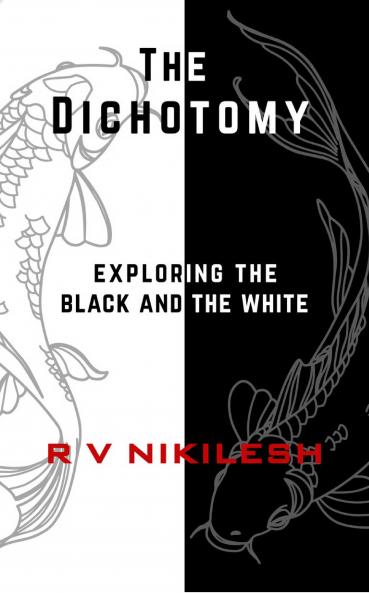 The Dichotomy  Exploring The Black And The White
