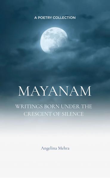 Mayanam: writings born under the crescent of silence