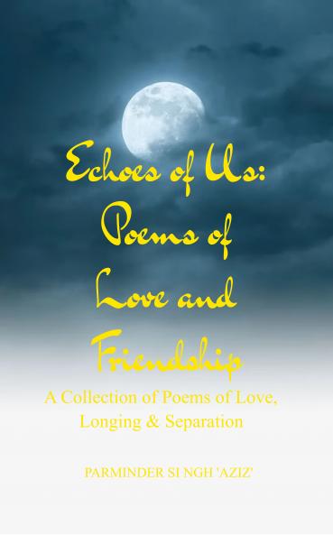 Echoes of Us: Poems of Love and Friendship  A Collection of Poems of Love Longing & Separation