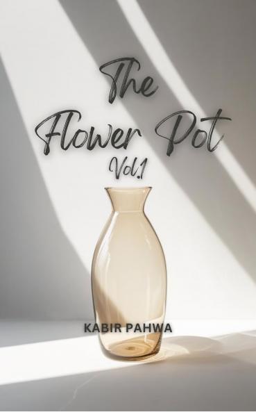Flower Pot(Vol.1) A collection of poems
