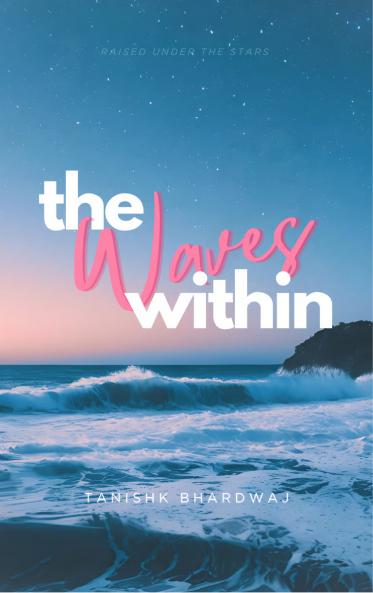 The Waves Within  Raised under the stars.