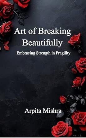 The Art of Breaking Beautifully: Embracing Strength in Fragility