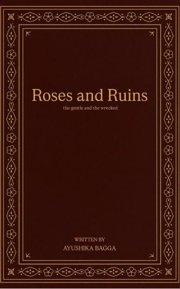 Roses and Ruins: the gentle and the wrecked