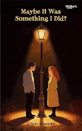 Maybe it was something I did?