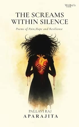Poetry book The Screams Within Silence: Poems of PainHope and Resilience