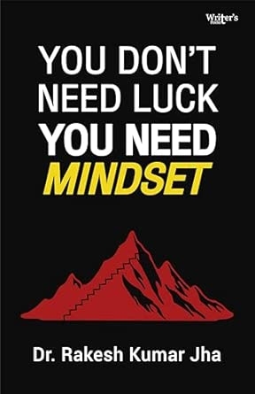 You Don’t Need Luck — You Need Mindset