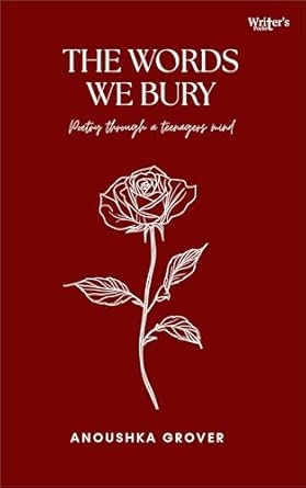 Poetry book The words we bury - Poetry through a teenagers mind