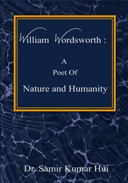 William Wordsworth : A Poet OfNature And Humanity