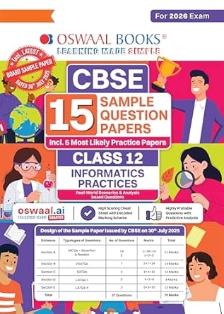 Oswaal CBSE 15 Sample Question Papers Class 12 Informatics Practices for 2026 Board Exam (As per CBSE Sample Question Paper issued on 30 July 2025) recommended by 2025 CBSE Toppers with Chapter wise Highly Probable Questions includes 5 Most Likely SQPs & all types of CBQs