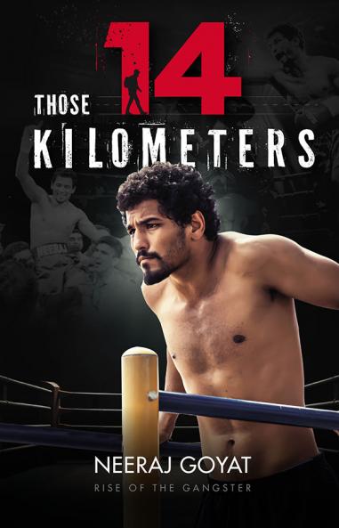 Those 14 KILOMETERS : Rise of the Gangster by Neeraj Goyat