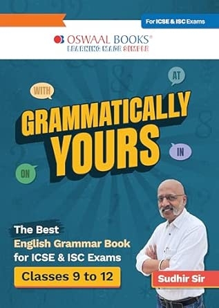 Grammatically Yours: The Best English Grammar Book for ICSE & ISC students by Sudhir Sahasranaman