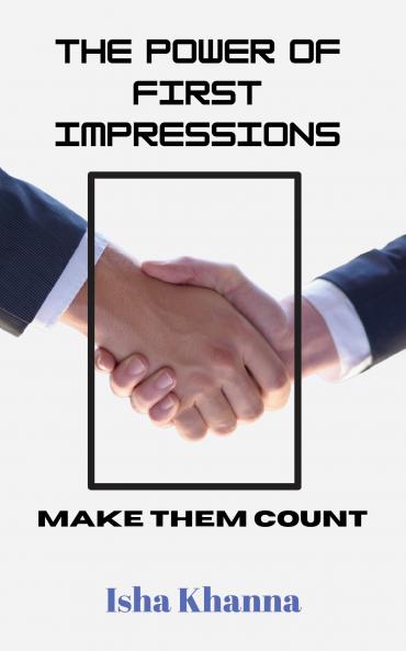 The Power of First Impressions: Make Them Count