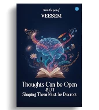 Thoughts can be open But Shaping them must be discreet