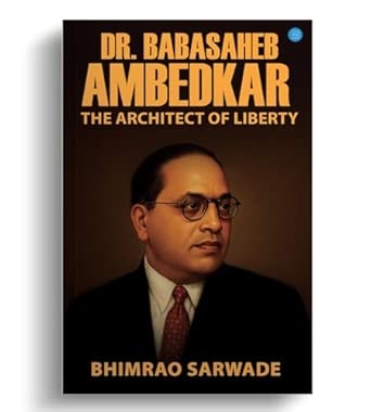 Dr. Babasaheb Ambedkar: The Architect Of Liberty