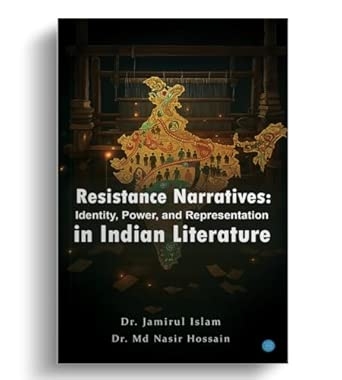 Resistance Narratives: Identity Power and Representation in Indian Literature