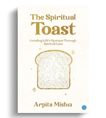 The Spiritual Toast - Unveiling Life's Mystique through spiritual lens