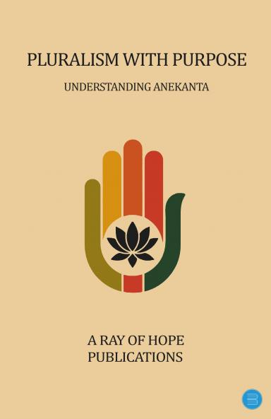 Pluralism with Purpose - Understanding Anekanta