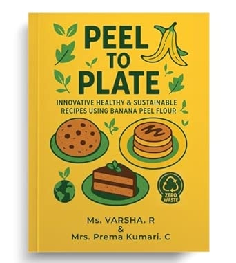 Peal to Plate: A Collection of Healthy and Delicious Recipes Infused with Banana Peel Flour