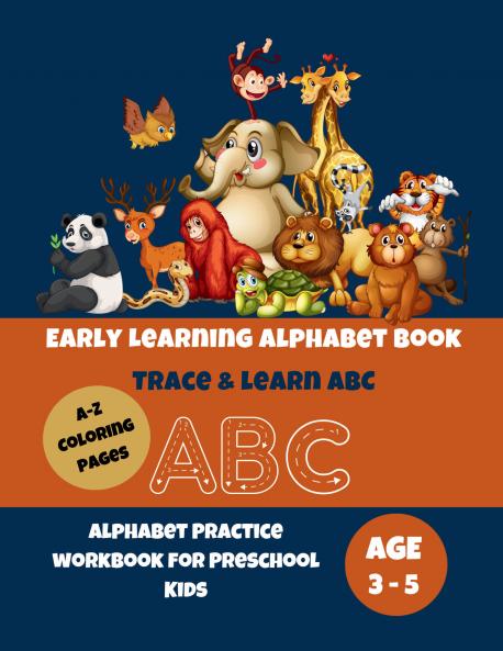 Early Learning Alphabet Book – Learn & Trace ABC: Preschool Writing Workbook for Pre K Kindergarten & Kids Ages 3–5