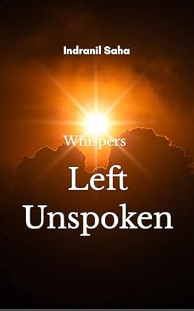 Whispers Left Unspoken: The Poetry of Silence Love and Longing