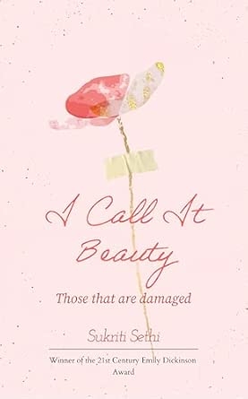 I Call it Beauty: Those that are damaged