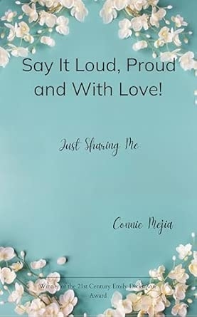 Say It Loud Proud and With Love! Just Sharing Me