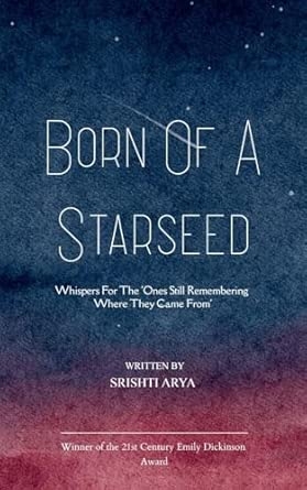 Born of a Starseed - Whispers for the 'Ones Still Remembering Where They Came From'