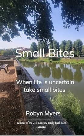 Small Bites When life is uncertain take small bites