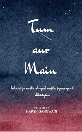 Tum aur Main: kahani jo aapko shayad aapka pyaar yaad dilaayein
