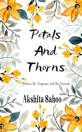 Petals and Thorns: Between the Fragrance and the Wound
