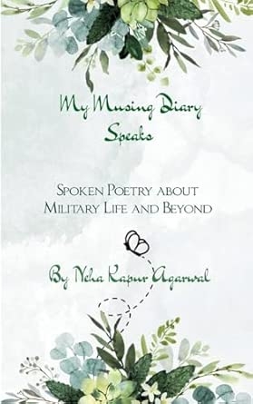 My Musing Diary Speaks Spoken Poetry about Military Life and Beyond
