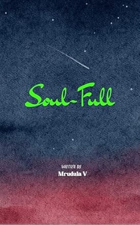Soul-Full: A collection of lyrical and soulful poems centered around my daily observances
